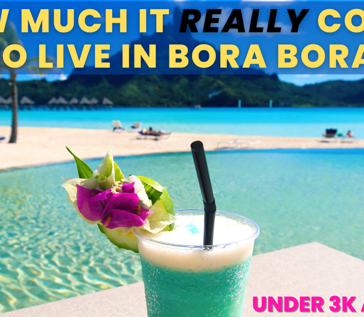 Cost Of Living In Bora Bora, beautiful view of bora Bora