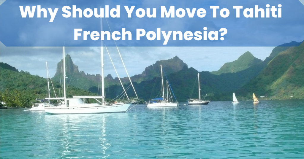 Why you should move to Tahiti French Polynesia