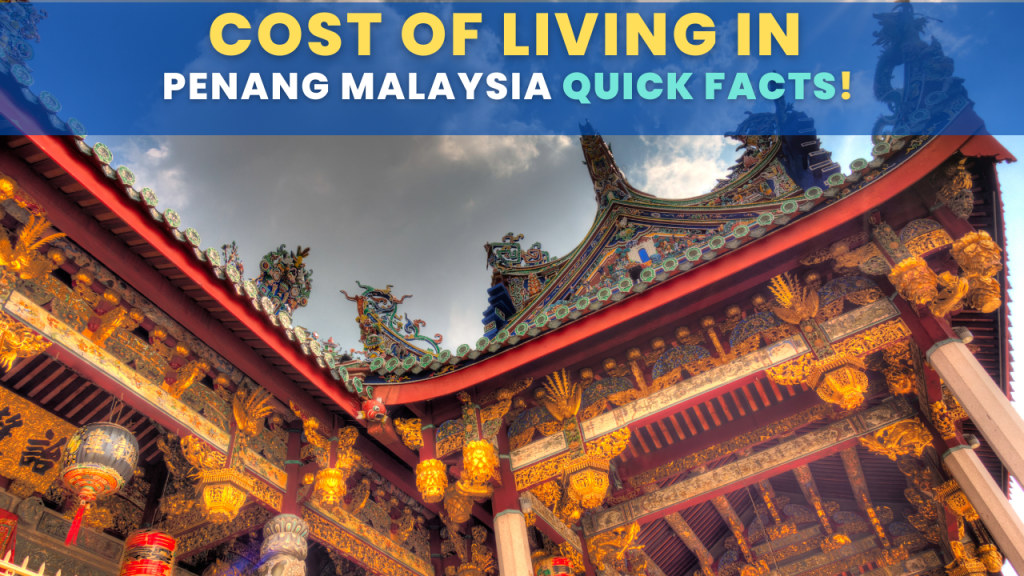 Cost of Living In Penang Malaysia Quick Facts