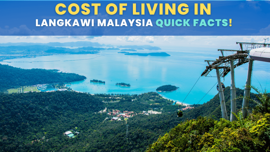 Cost of living in Langkawi Malaysia Quick Facts
