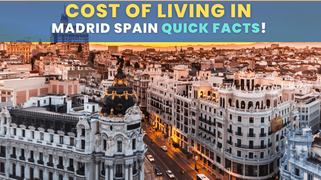 Cost of living in Madrid Spain Quick Facts