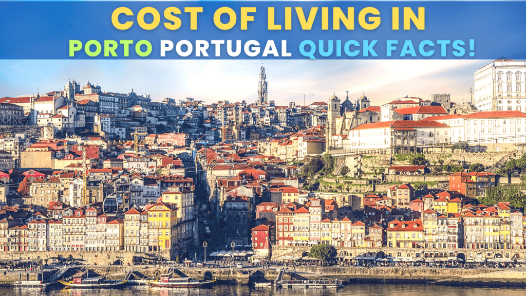 Cost of Living in Porto Portugal Quick Facts