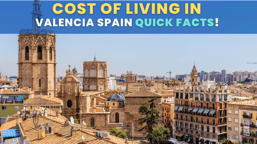 Cost of living in Valencia Spain Quick Facts
