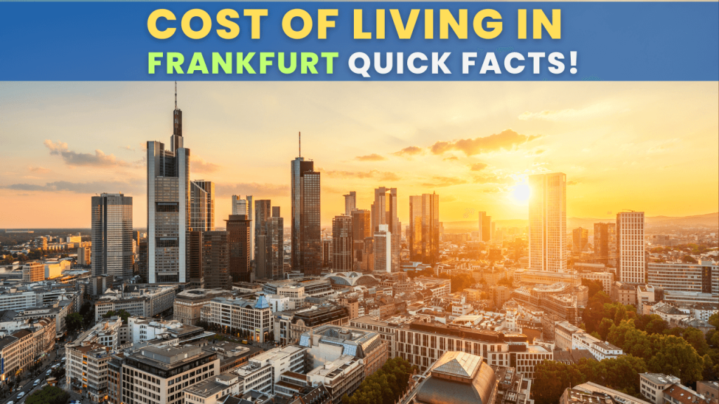 Cost Of Living in Frankfurt Germany Quick Facts, Key Takeaways, Statistics, Data