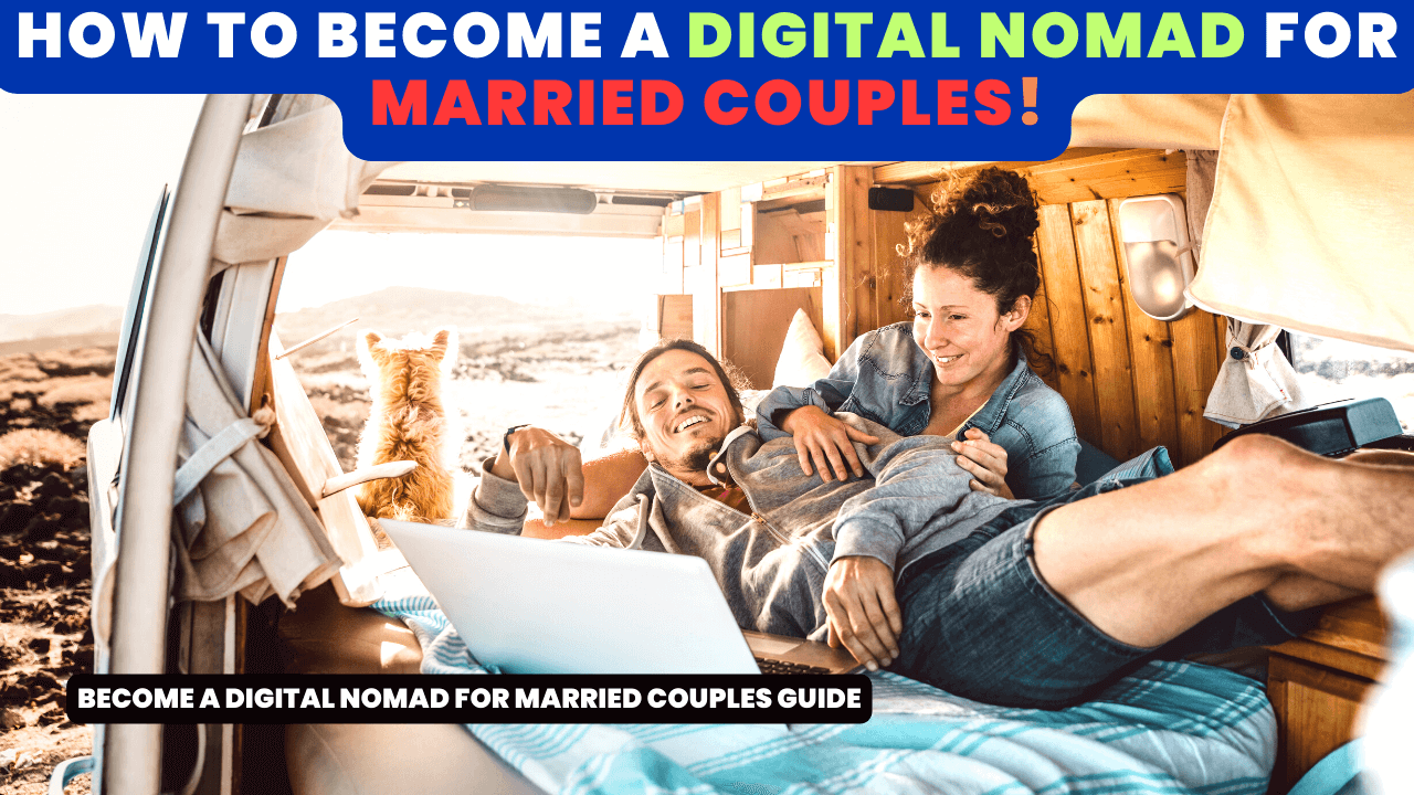 How to Become a Digital Nomad for Married Couples