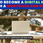 How To Become A Digital Nomad with a Mortgage