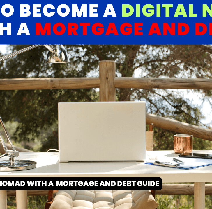 How To Become A Digital Nomad with a Mortgage