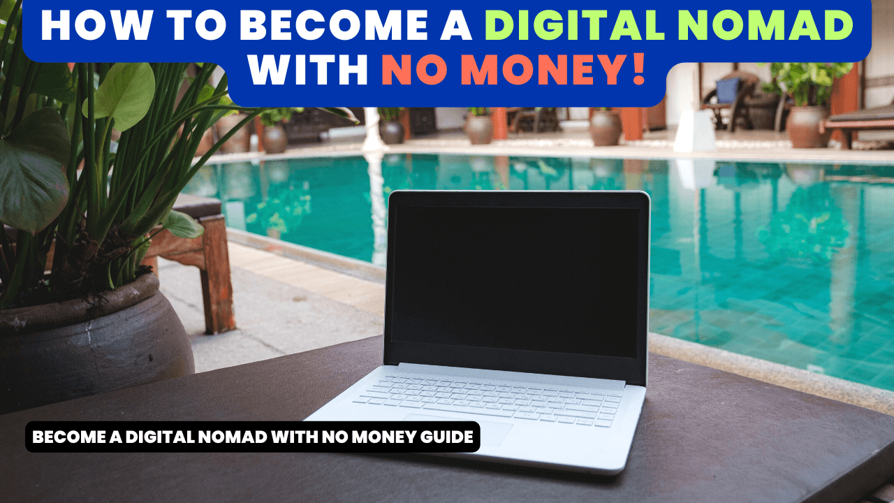 How To Become A Digital Nomad With No Money