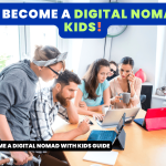 How To Become A Digital Nomad With Kids