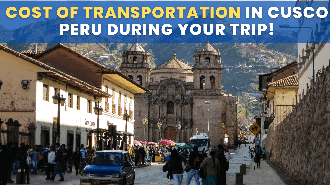 Cost of Transportation in Cusco Peru during your Trip