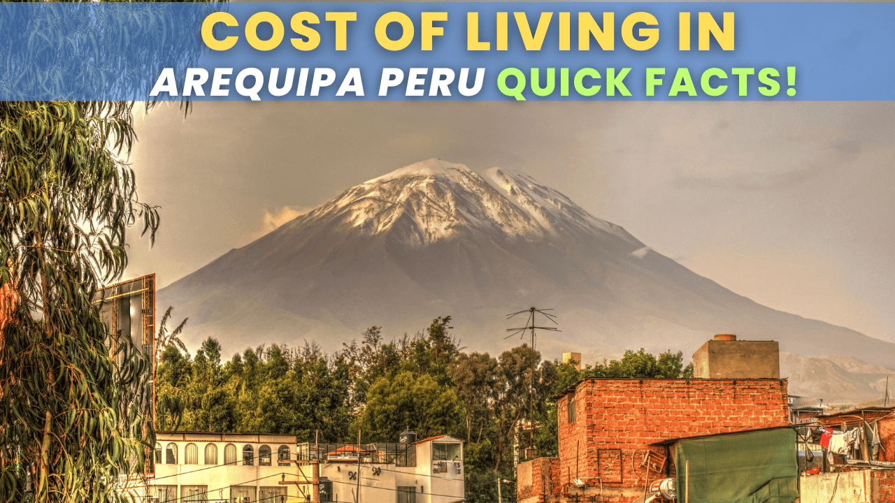 cost of living in arequipa peru quick facts