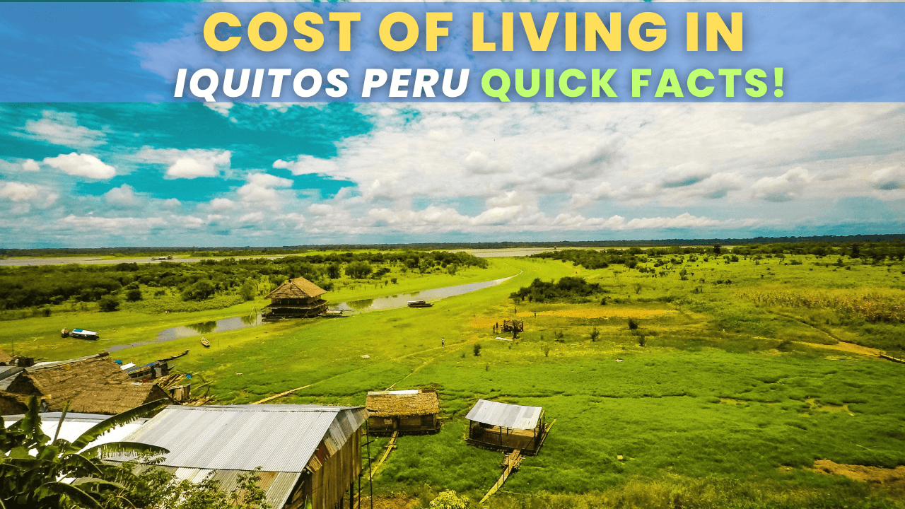 Cost of Living in Iquitos Peru Quick Facts