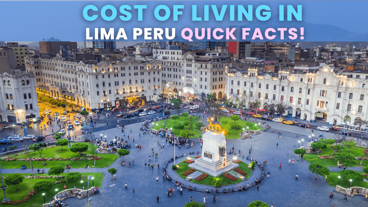 Cost of Living in Lima Peru Quick Facts