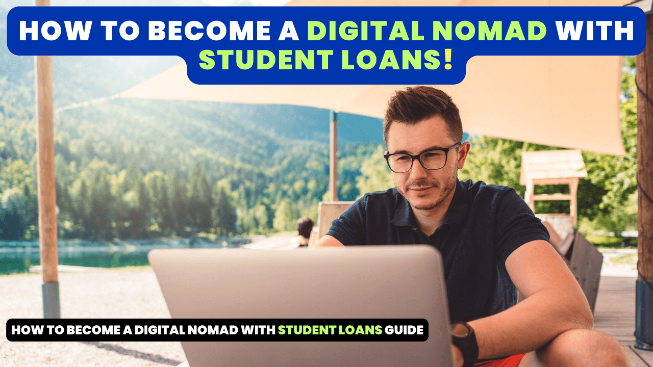 How to Become a Digital Nomad With Student Loans