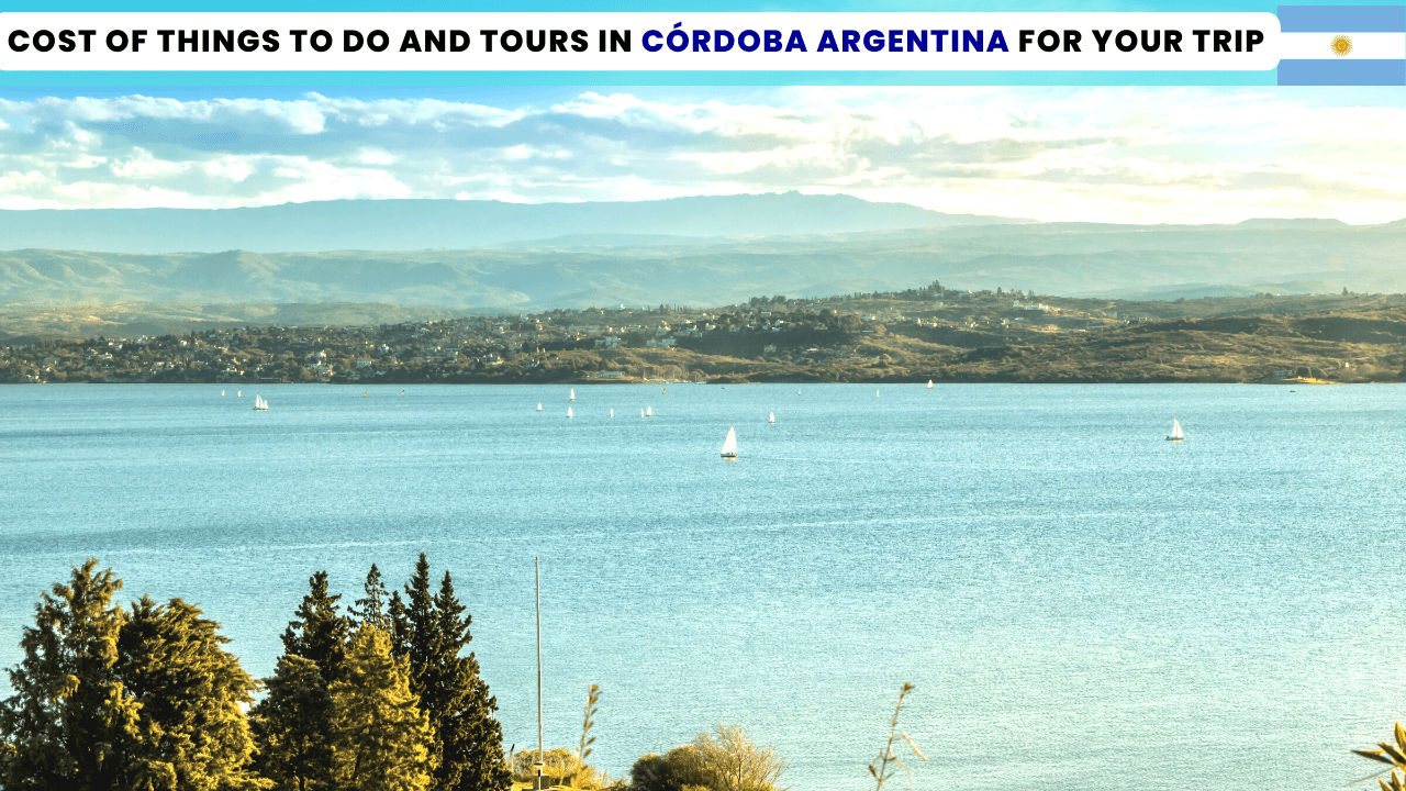 Trip cost of things to do and tours in Cordoba Argentina