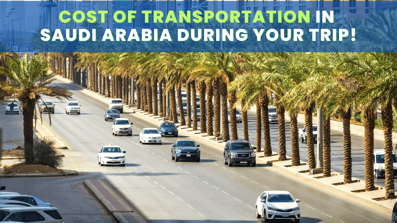 Transportation options and Costs in Saudi Arabia during your trip