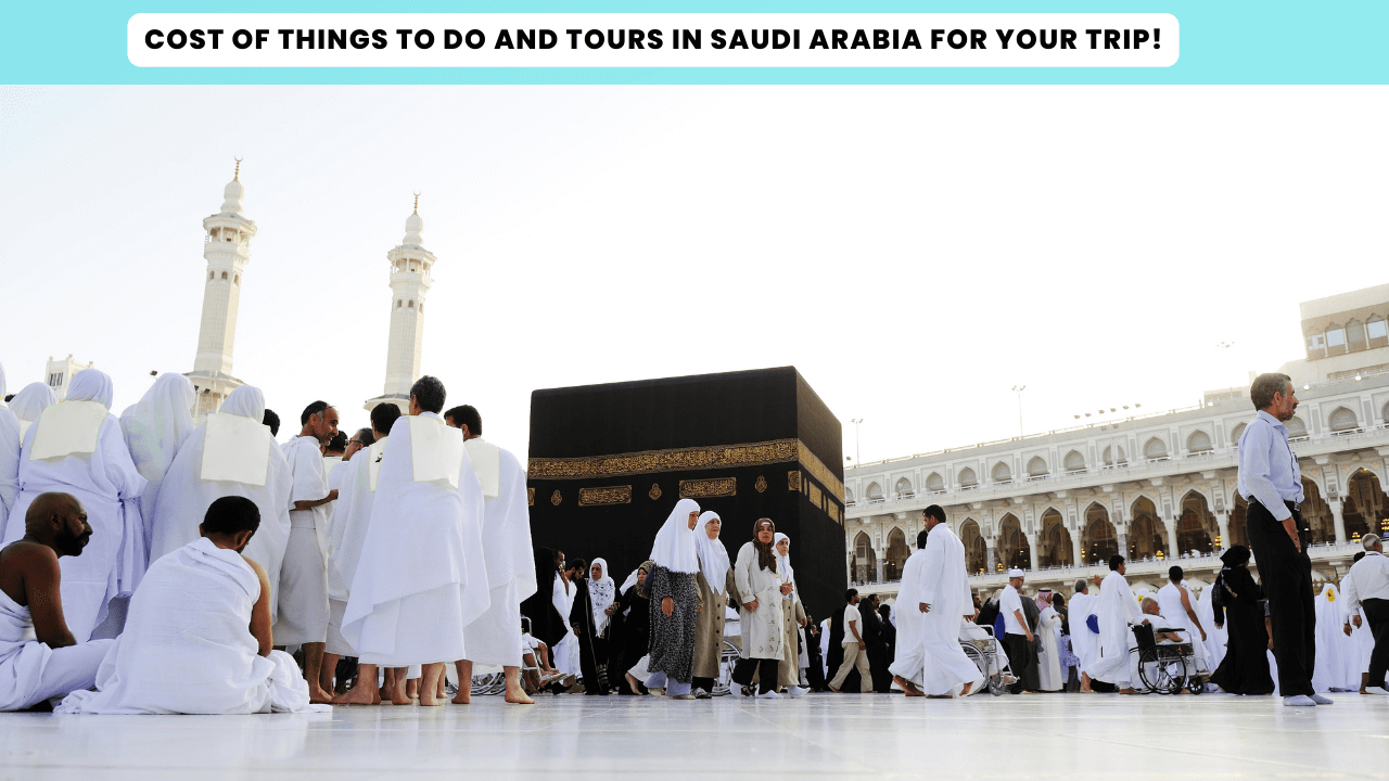 Things to Do and Tours in Mecca Saudi Arabia During Your Trip