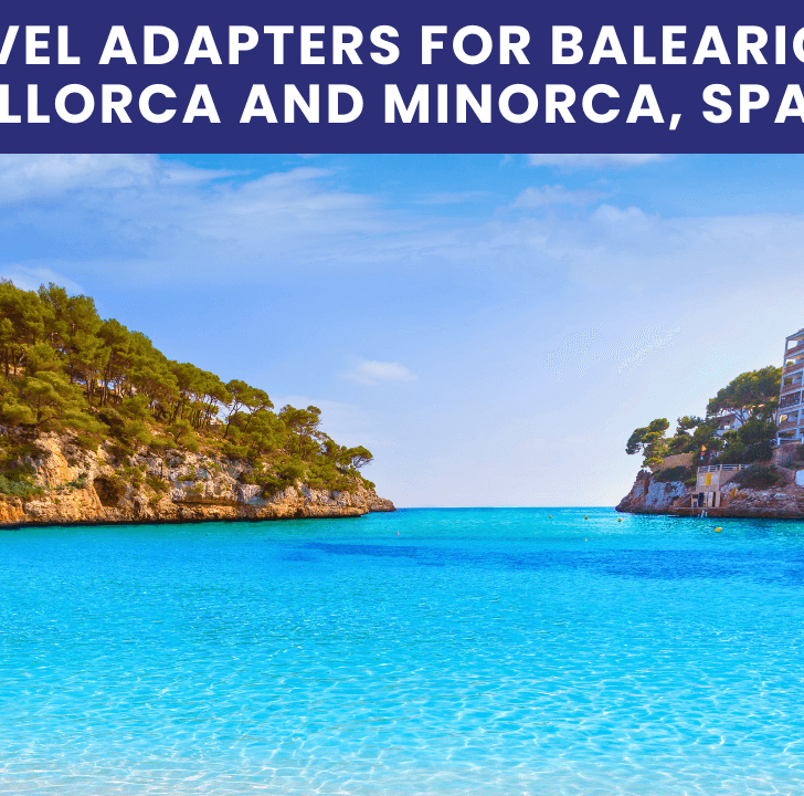 Power Travel Adapters for the Balearic Islands Mallorca and Minorca, Spain