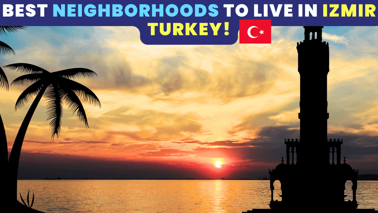 Neighborhoods To Live In Izmir Turkey